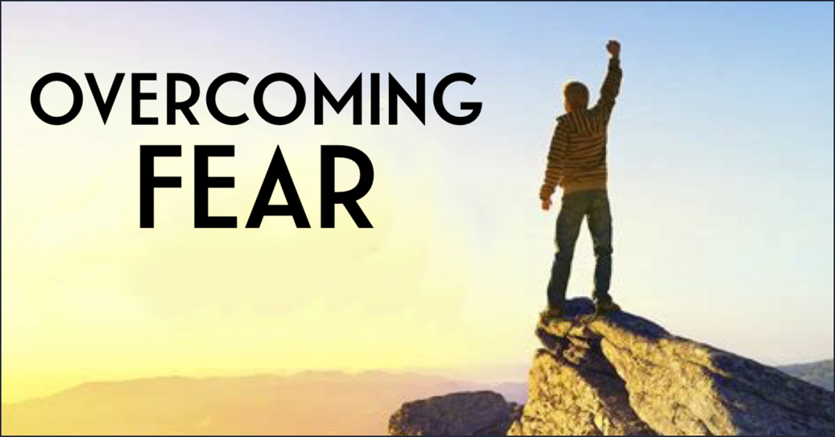 overcome fear overcoming fear